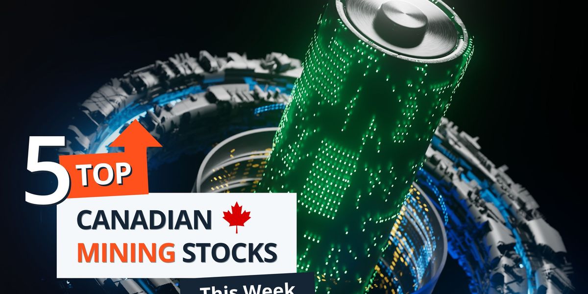 Canadian Mining Stocks Report: Weekly Round-Up of 5 Top Performers
