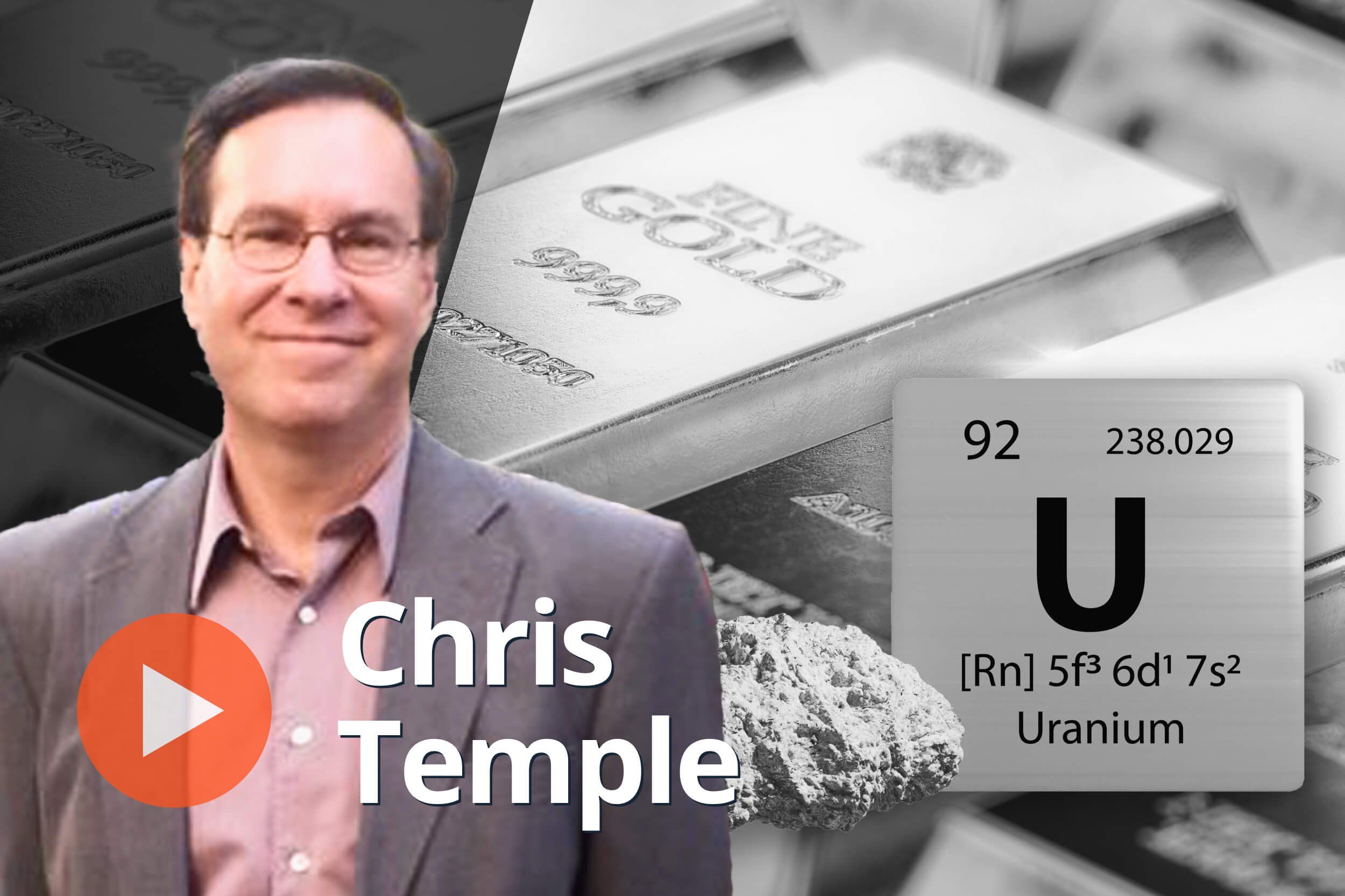 Chris Temple, uranium symbol and gold bars.
