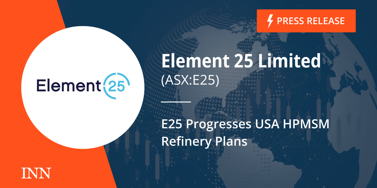 E25 Progresses USA HPMSM Refinery Plans