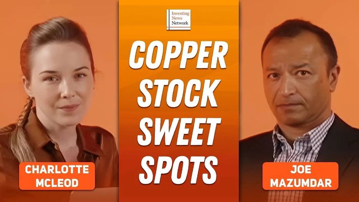 Joe Mazumdar: Copper Stock Sweet Spots I'm Watching Now