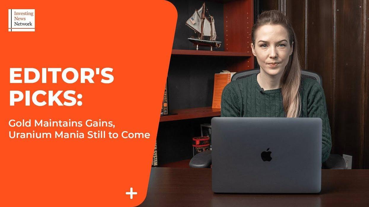 Top Stories This Week: Gold Maintains Gains, Uranium Mania Still to Come