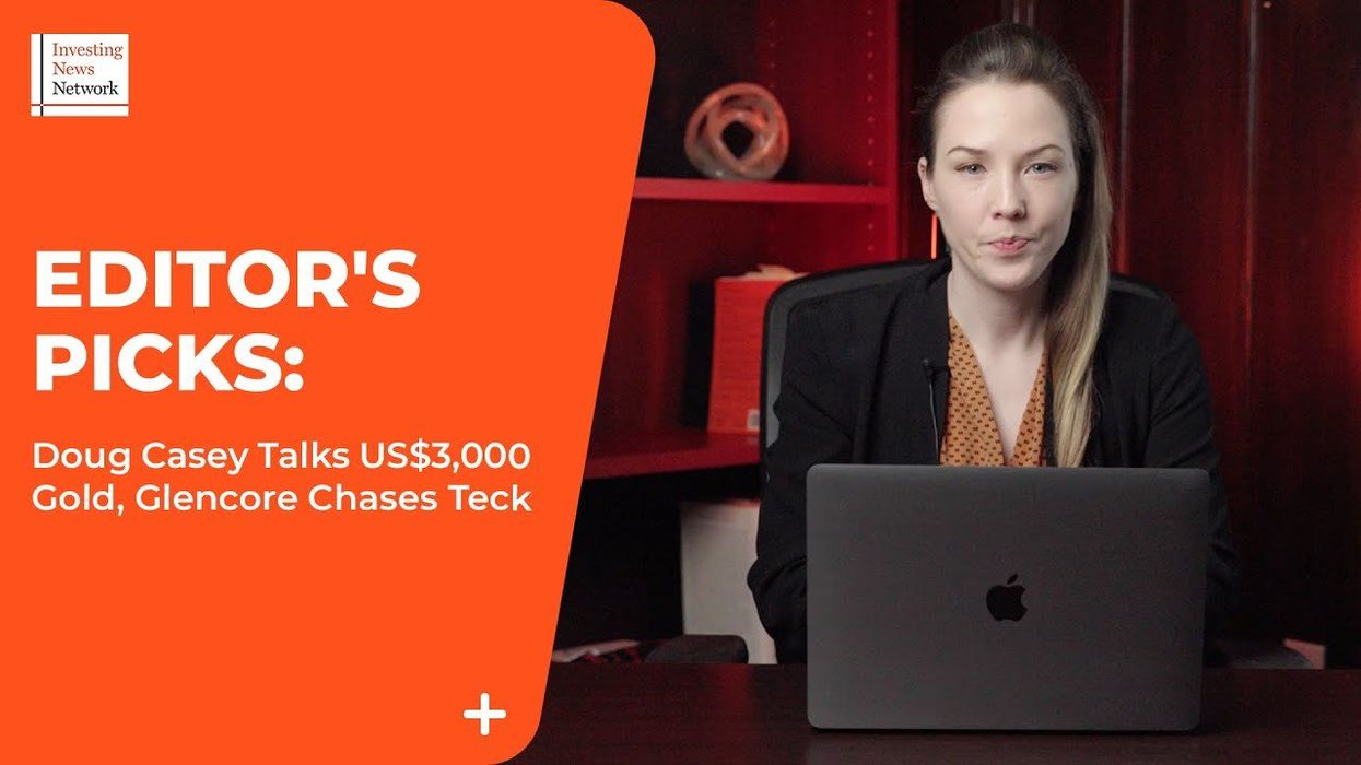 Top Stories This Week: Doug Casey Talks US$3,000 Gold, Glencore Chases Teck