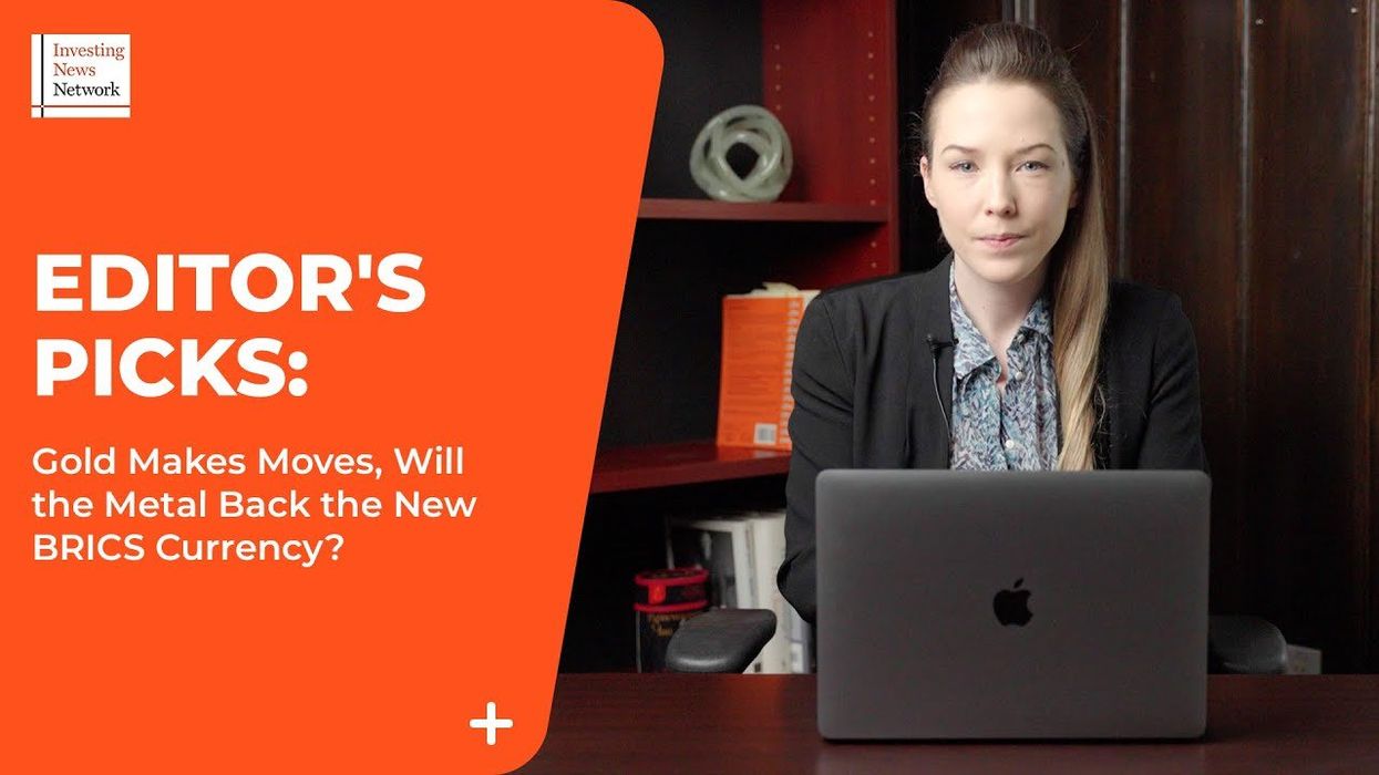 Top Stories This Week: Gold Makes Moves, Will it Back a New BRICS Currency?