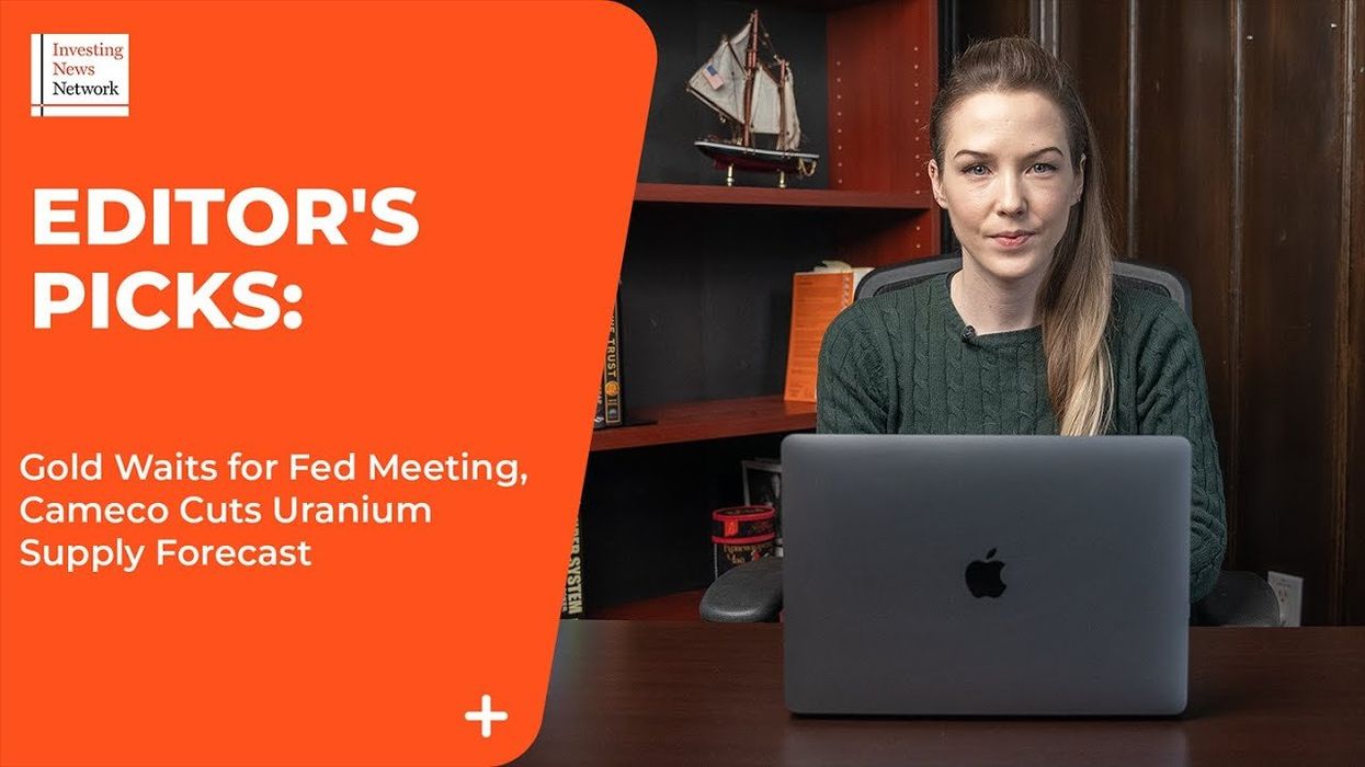 Top Stories This Week: Gold Waits for Fed Meeting, Cameco Cuts Uranium Supply Forecast