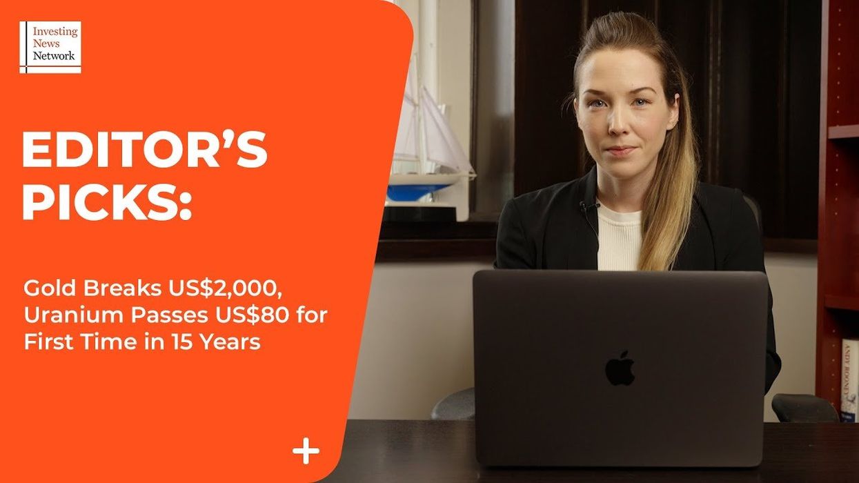 Top Stories This Week: Gold Breaks US$2,000, Uranium Passes US$80 for First Time in 15 Years