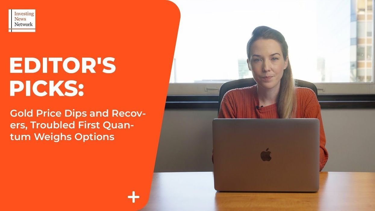 Top Stories This Week: Gold Price Dips and Recovers, Troubled First Quantum Weighs Options