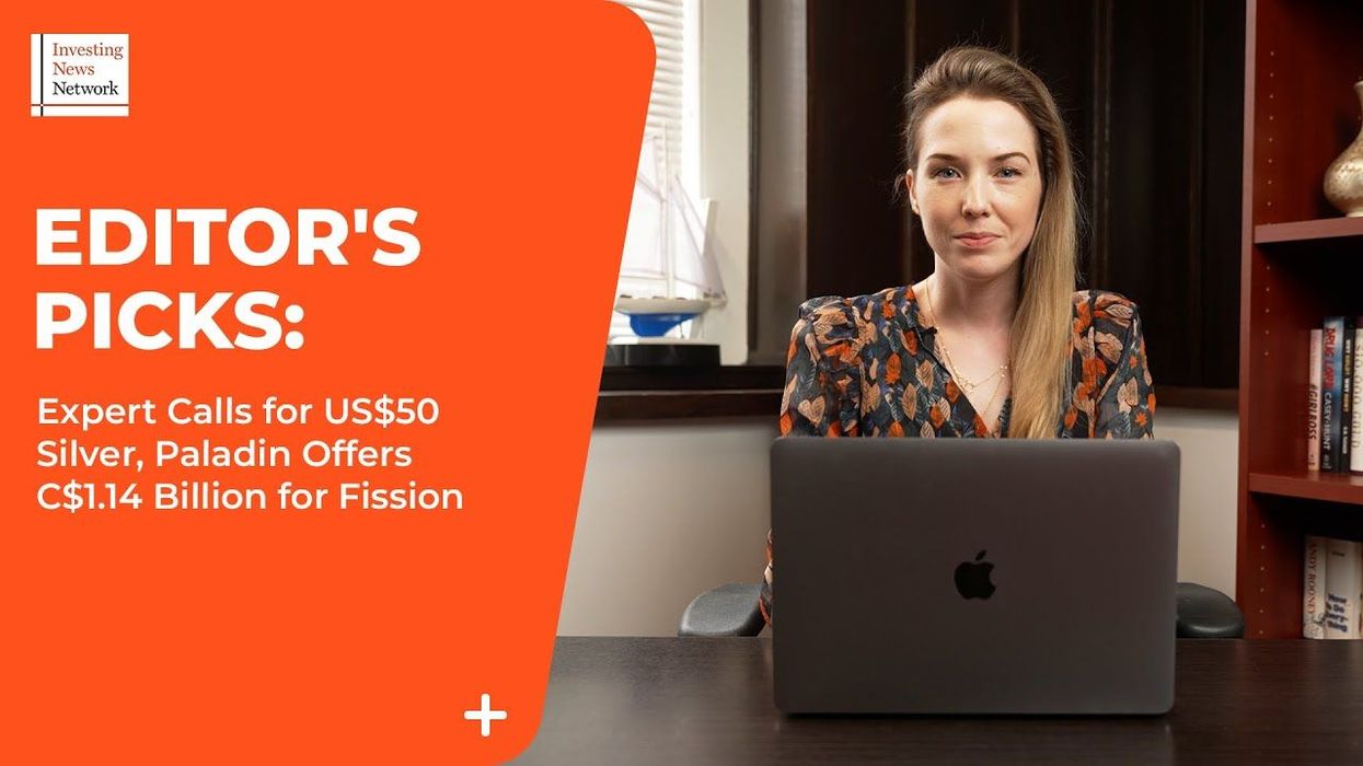 Top Stories This Week: Expert Calls for US$50 Silver, Paladin Offers C$1.14 Billion for Fission