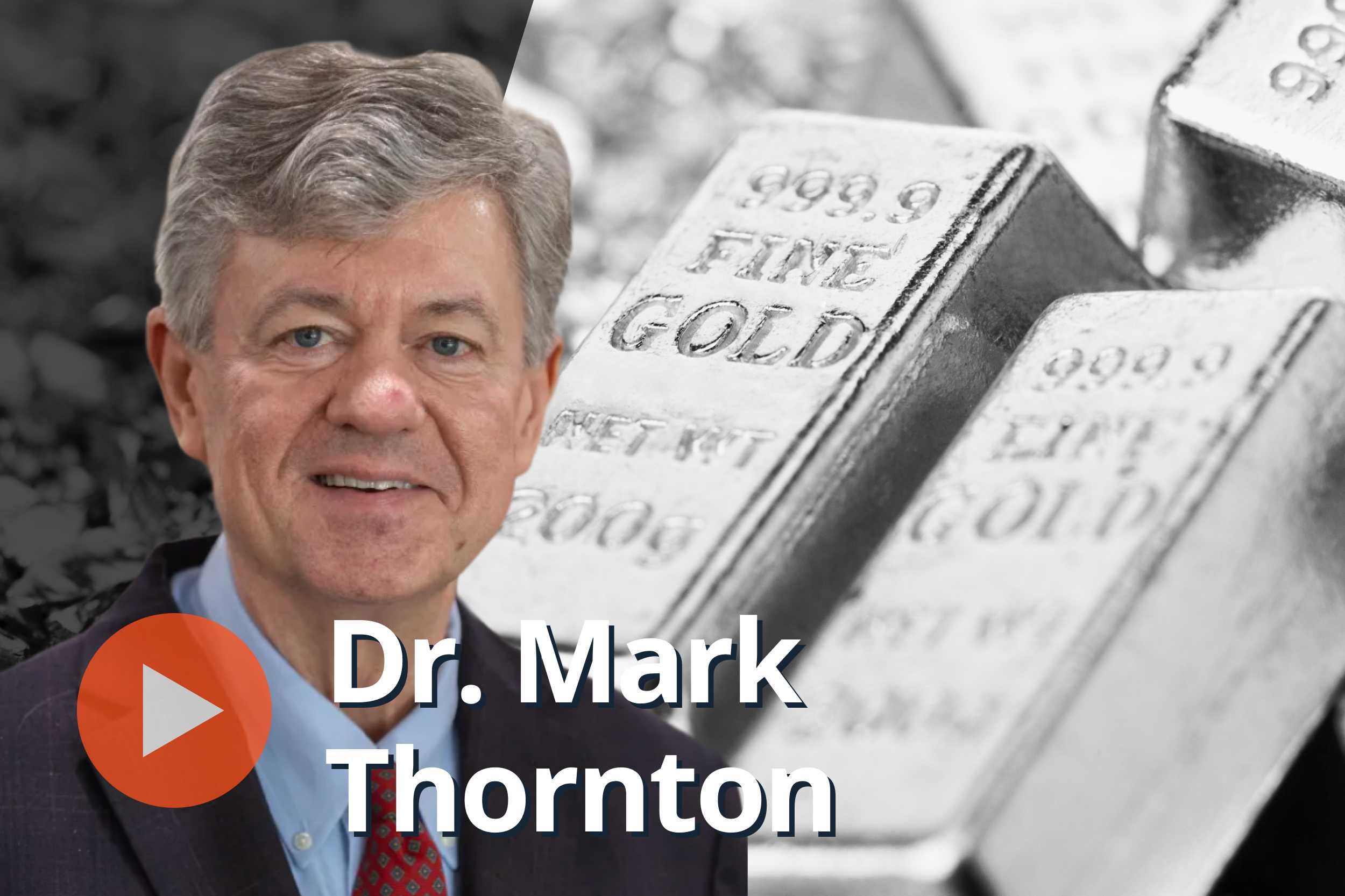 Dr. Mark Thornton: Gold Ringing Alarm Bells, Silver Setting Up to Skyrocket