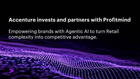 Accenture has invested, through Accenture Ventures, in Profitmind, a retail technology company that has developed an agentic AI platform to help retailers automate decisions across pricing, inventory and planning.