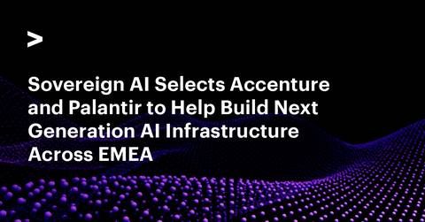 UK-based AI infrastructure and solutions provider, Sovereign AI (S-AI) has selected Accenture, and Palantir Technologies Inc. to help it build and scale next-generation AI data centers across EMEA.