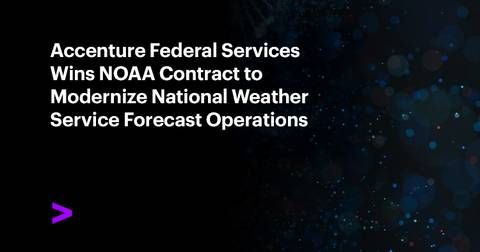 Accenture Federal Services will help modernize and operate NWS HIVE -- the mission critical system used by NOAA forecasters nationwide to generate and disseminate weather, water, and climate forecasts and warnings that protect lives, property, and the U.S. economy.