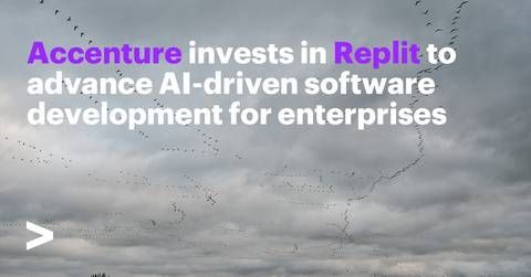 Accenture has invested, through Accenture Ventures, in Replit, an AI-powered software creation platform company, to help enterprises accelerate the creation of new digital platforms using AI-driven software development.