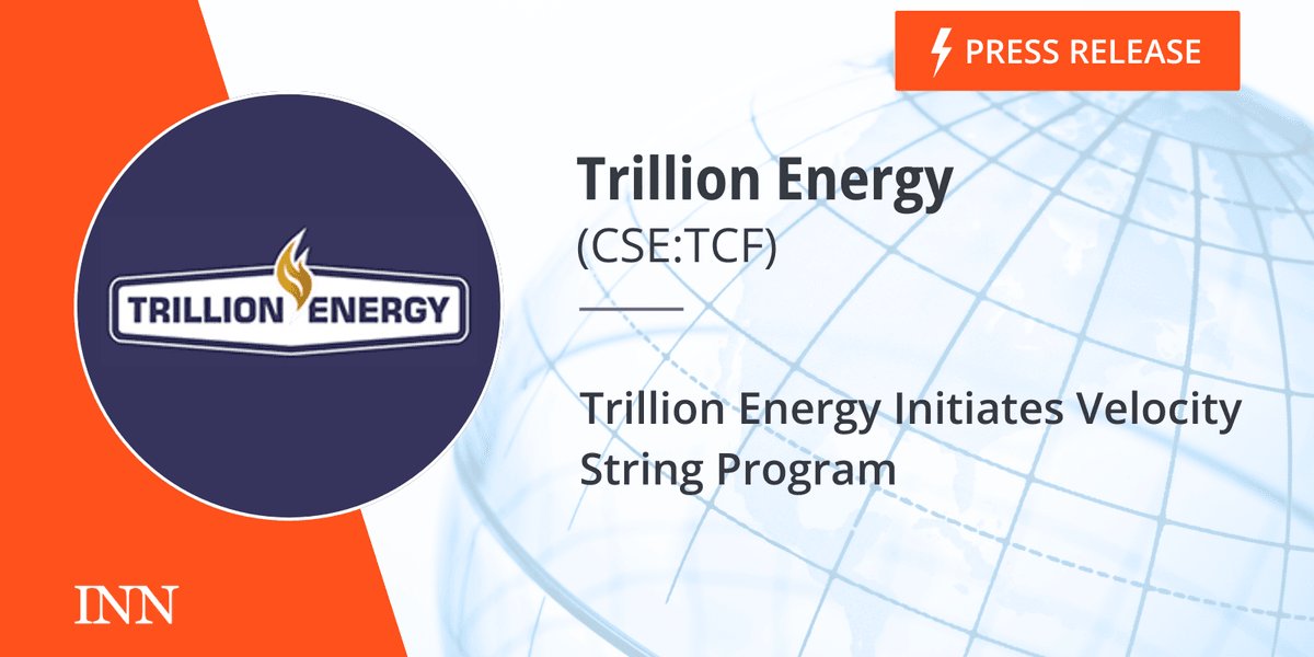 Trillion Energy Initiates Velocity String Program | INN
