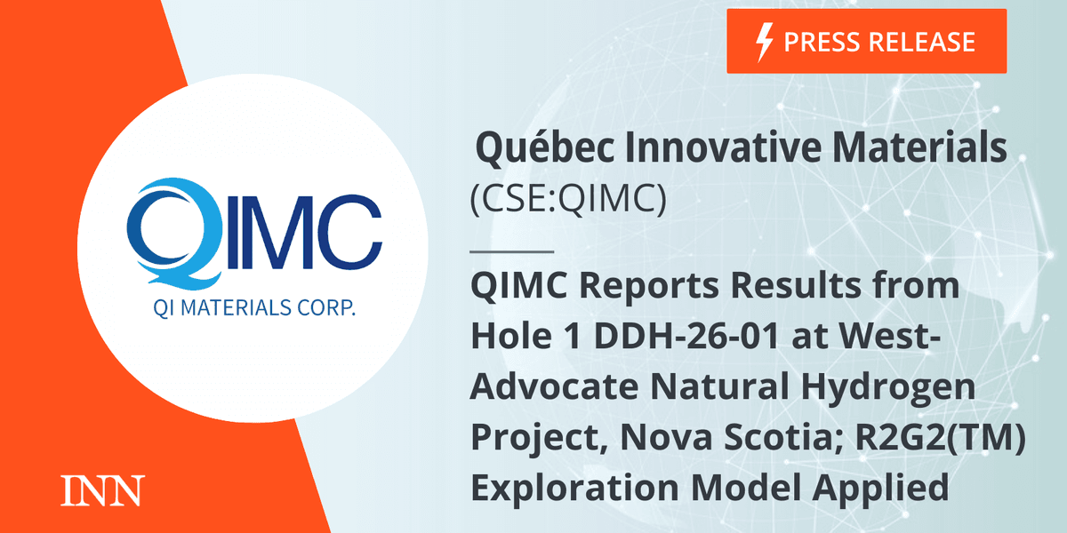 QIMC Reports Results from Hole 1 DDH-26-01 at West-Advocate Natural Hydrogen Project, Nova Scotia; R2G2(TM) Exploration Model Applied QIMC Reports Results from Hole 1 DDH-26-01 at West-Advocate Natural Hydrogen Project, Nova Scotia; R2G2(TM) Exploration Model Applied