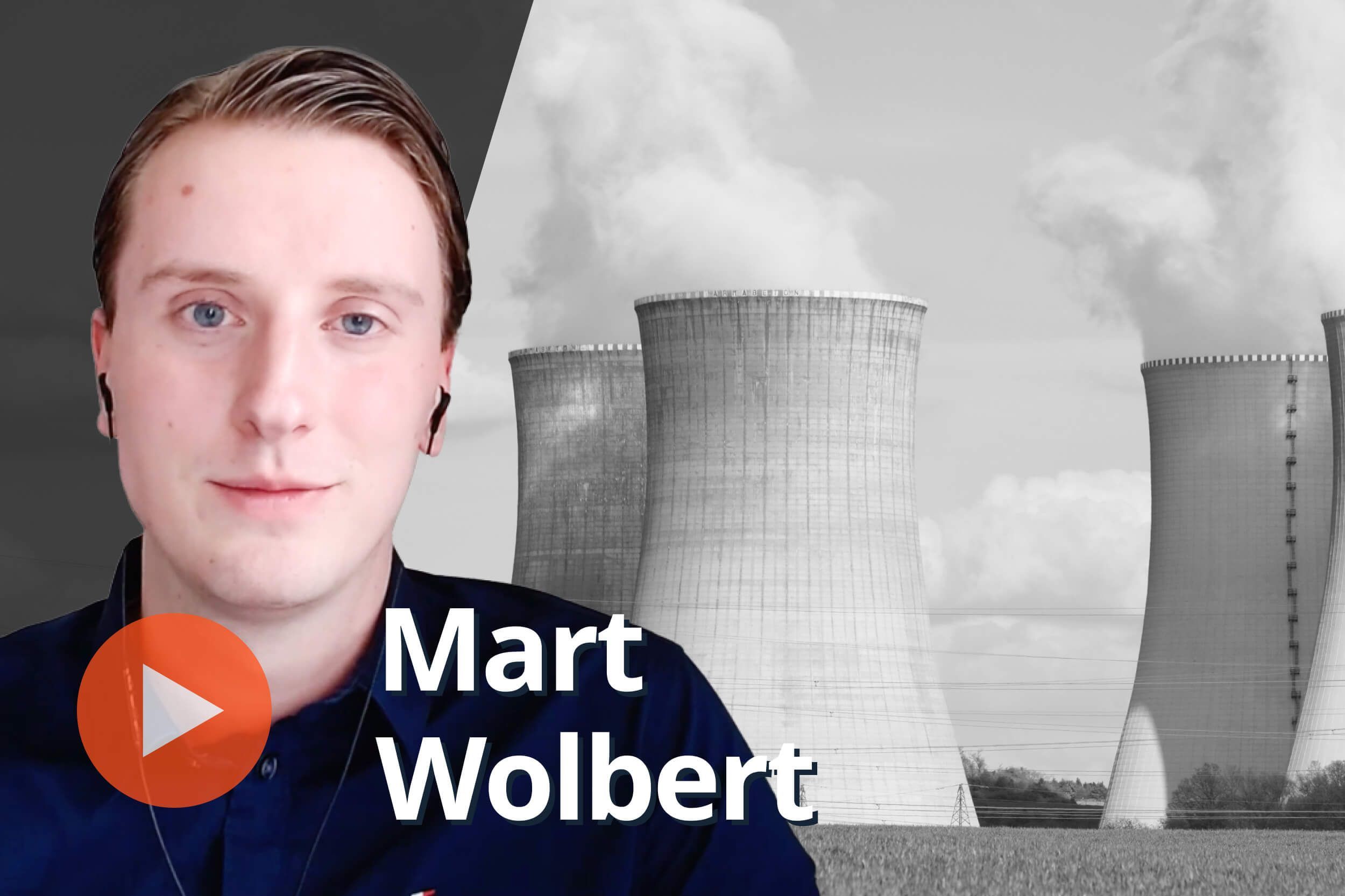Mart Wolbert, nuclear reactors.